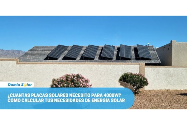 ¿Cuantas placas solares necesito para 4000w? Cómo calcular tus necesidades de energía solar